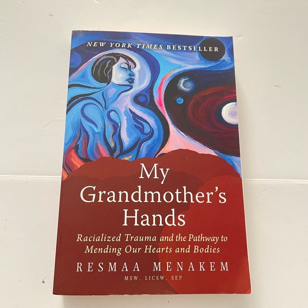 My Grandmother's Hands: Racialized Trauma and the Pathway to Mending Our Hearts